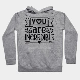 You Are Incredible Hoodie